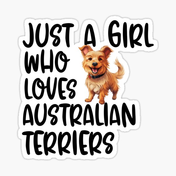 Item preview, Just A Girl Who Loves Australian Terriers designed and sold by TheAnimalZ00.
