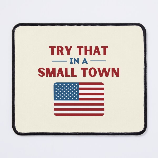 Item preview, Try That In A Small Town: America USA designed and sold by SantisLab.