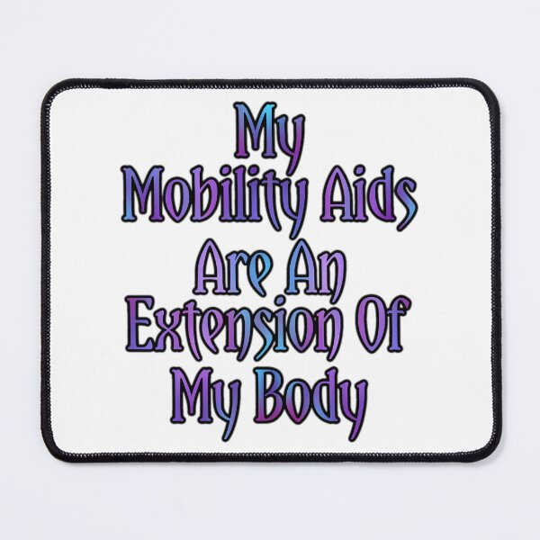 Item preview, My Mobility Aids Are An Extension Of My Body V1 designed and sold by AutumnJude Rowan.