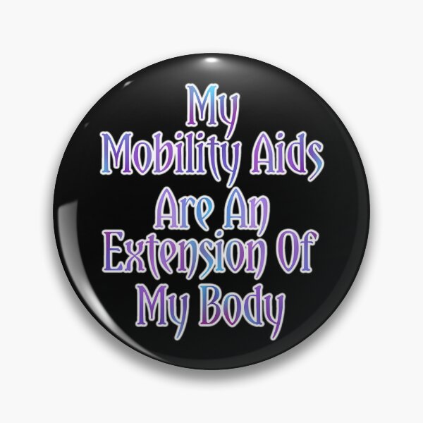 Item preview, My Mobility Aids Are An Extension Of My Body V2 designed and sold by AutumnJude Rowan.