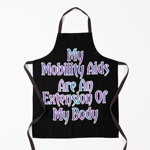 Item preview, My Mobility Aids Are An Extension Of My Body V2 designed and sold by AutumnJude Rowan.
