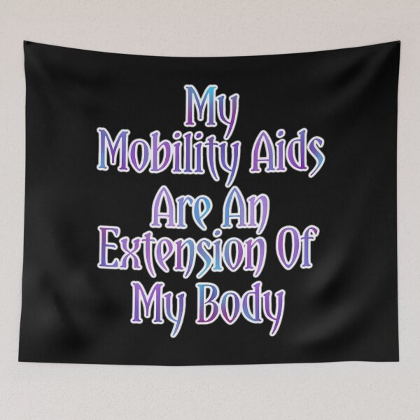 Item preview, My Mobility Aids Are An Extension Of My Body V2 designed and sold by AutumnJude Rowan.