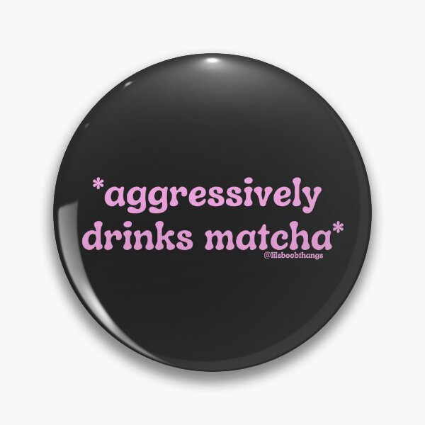 Item preview, Aggressively drinks matcha. v1b, pink | by @lilsboobthangs designed and sold by lilsboobthangs.