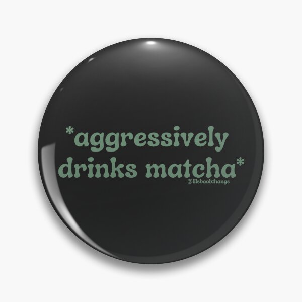 Item preview, Aggressively drinks matcha. v10b, green | by @lilsboobthangs designed and sold by lilsboobthangs.