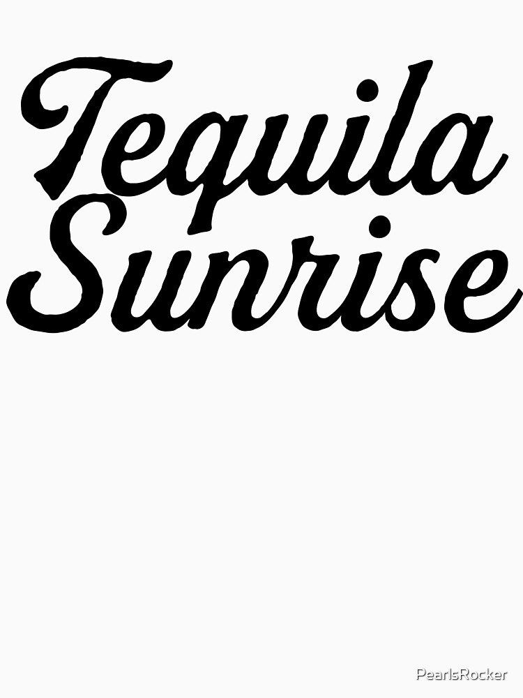 "Tequila Sunrise Alcohol Drinks Cocktail" Tshirt by PearlsRocker