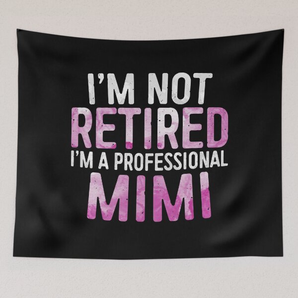 Item preview, I'm Not Retired I'm A Professional Mimi designed and sold by deepstone.