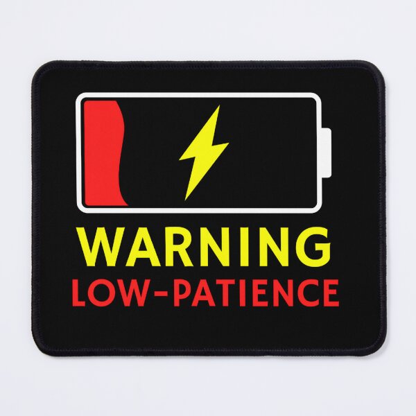 Item preview, Warning Low Patience  designed and sold by CreativeJuneyB.