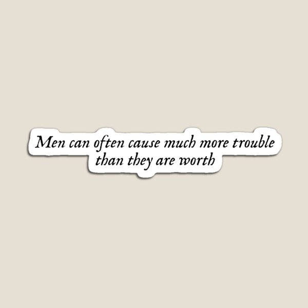 Aperçu de l'œuvre les hommes peuvent souvent causer bien plus de problèmes qu'ils n'en valent, cite Bridgerton créée et vendue par hatgan.