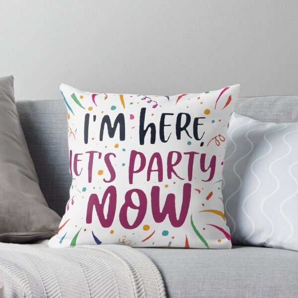 Item preview, I'm Here Now Let's Party - Fun Party Tee for Men & Women designed and sold by Kairange Enterprises.