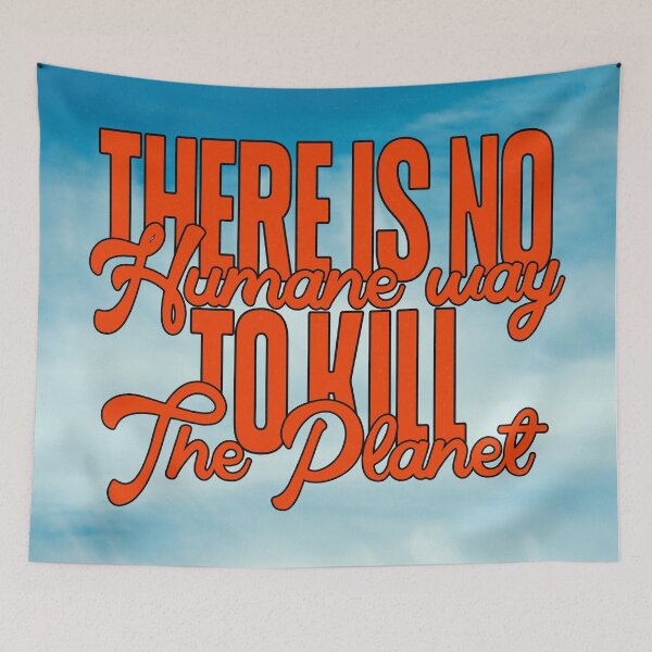 Item preview, There is No Humane Way to Kill the Planet designed and sold by mensijazavcevic.