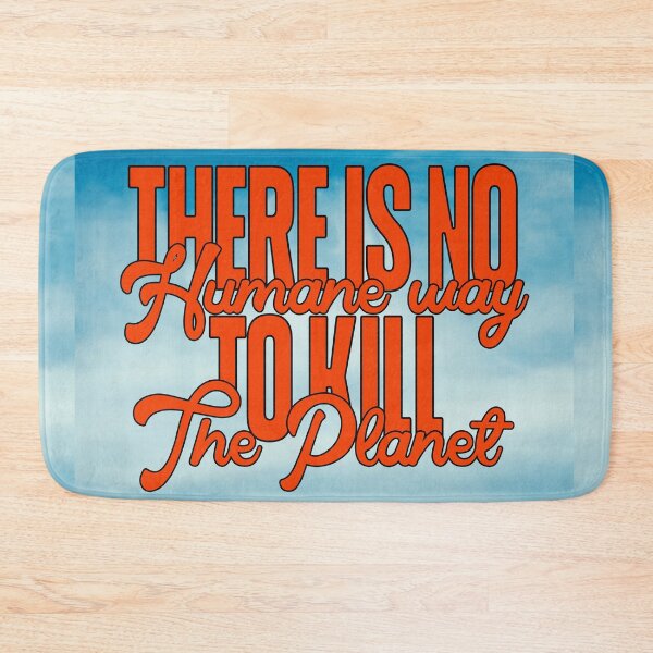 Item preview, There is No Humane Way to Kill the Planet designed and sold by mensijazavcevic.