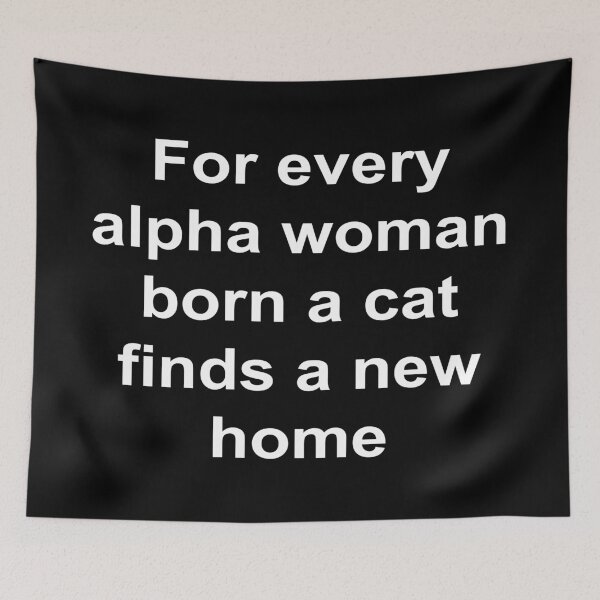 Item preview, For every alpha woman born a cat finds a new home designed and sold by BigTime.