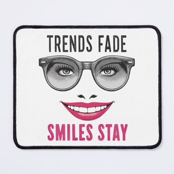 Item preview, Trends Fade, Smiles Stay designed and sold by JPees.