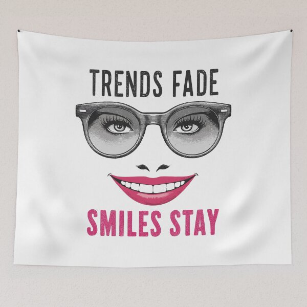 Item preview, Trends Fade, Smiles Stay designed and sold by JPees.