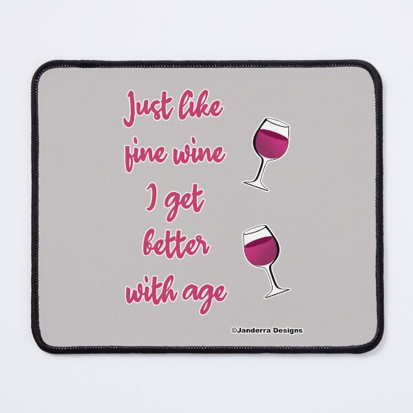 Item preview, Just like Fine Wine I get better with age Humorous Shirt – Your Go-To Shirt for a Daily Dose of Laughs designed and sold by JanderraDesigns.
