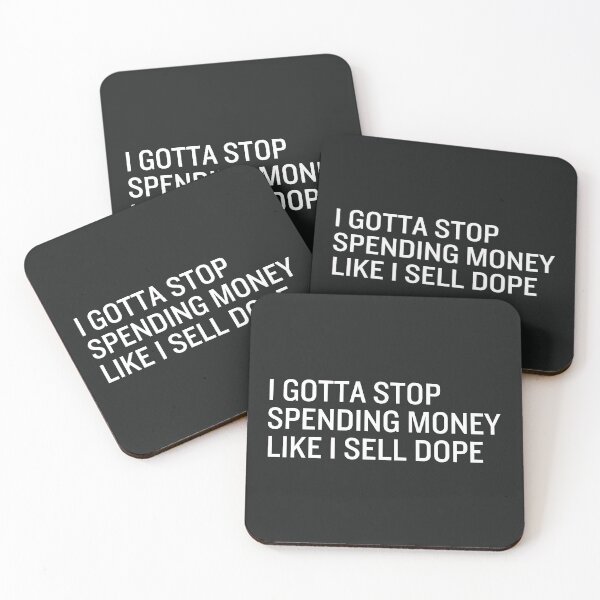 Item preview, I Gotta Stop Spending Money Like I Sell Dope designed and sold by CreepyCornerArt.