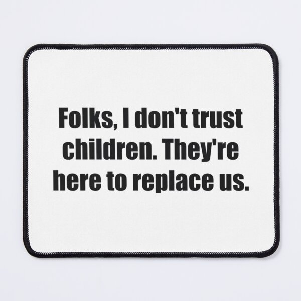 Item preview, Folks, I don't trust children designed and sold by jeRomeAlLen.