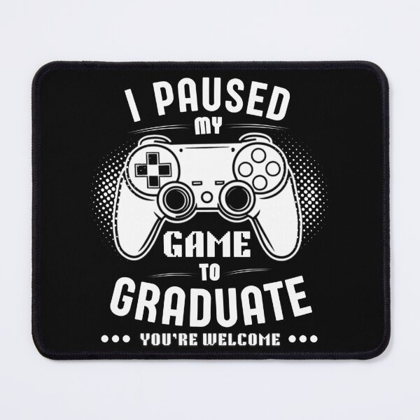 Item preview, I Paused My Game To Graduate - Gamer Humor designed and sold by Teetreasure2.