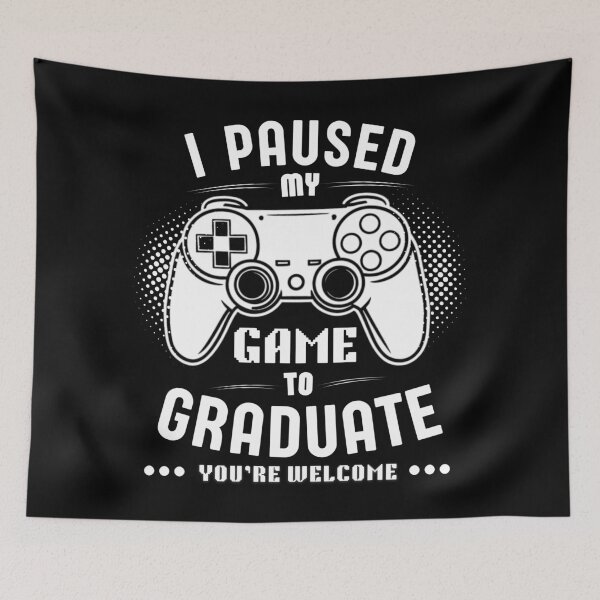 Item preview, I Paused My Game To Graduate - Gamer Humor designed and sold by Teetreasure2.