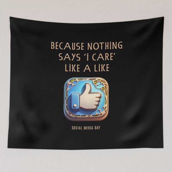 Item preview, Because nothing says "I care" like a like - Social Media Day designed and sold by Pflugart.