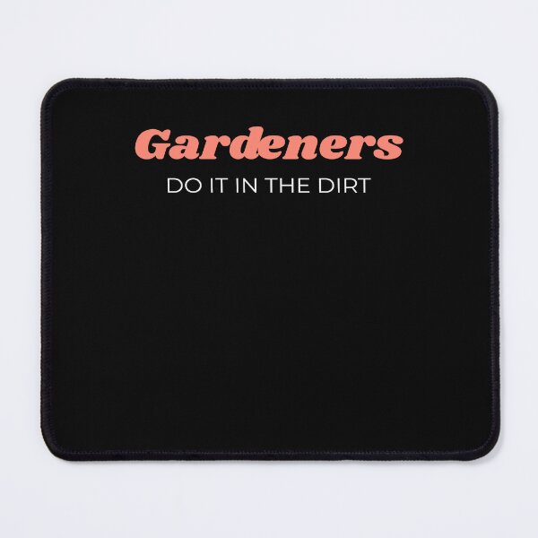 Item preview, Gardeners Do it in the Dirt designed and sold by JDF-ThreadWorks.
