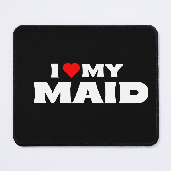 Item preview, I Love My Maid designed and sold by Itsheartshop.