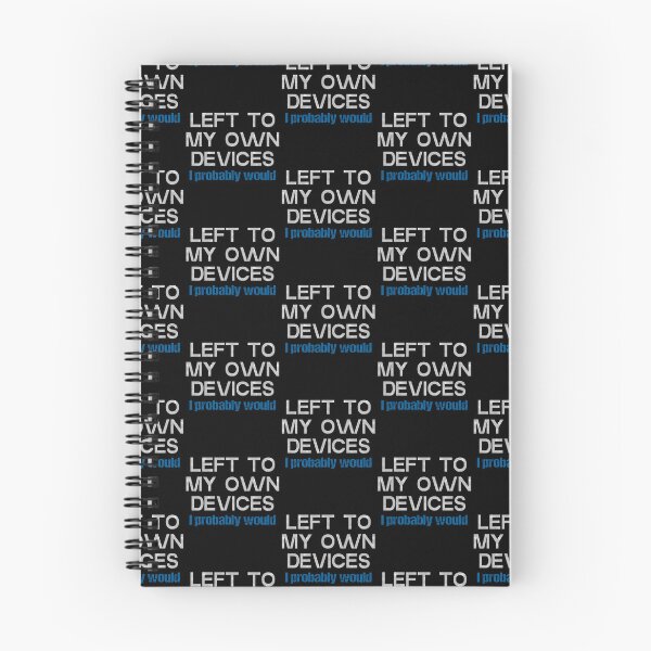 Item preview, Left To My Own Devices I Probably Would designed and sold by FYS-Arte-Style.