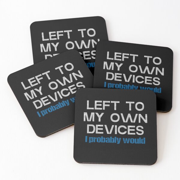 Item preview, Left To My Own Devices I Probably Would designed and sold by FYS-Arte-Style.