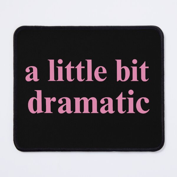 Item preview, A Little Bit Dramatic - Funny Slogan Quote | Perfect Girlfriend Gift designed and sold by Cheerhub.