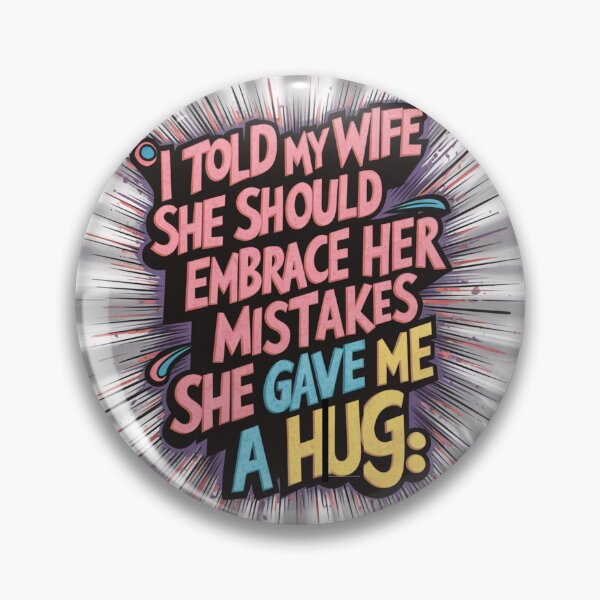 Item preview, Dad joke: I told my wife she should embrace her mistakes. She gave me a hug designed and sold by Rajasekar.