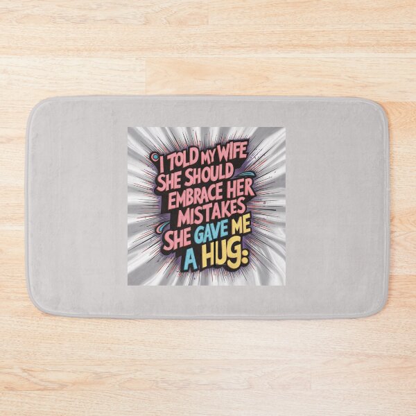 Item preview, Dad joke: I told my wife she should embrace her mistakes. She gave me a hug designed and sold by Rajasekar.