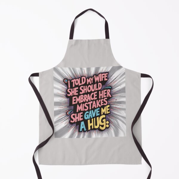 Item preview, Dad joke: I told my wife she should embrace her mistakes. She gave me a hug designed and sold by Rajasekar.
