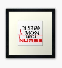 Best Kind Mom Raises a Nurse Framed Print