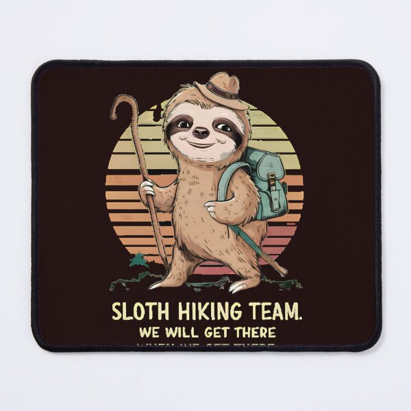Item preview, sloth hiking team ,sloth hiking team we will get there when we get there,funny sloth designed and sold by venavar.