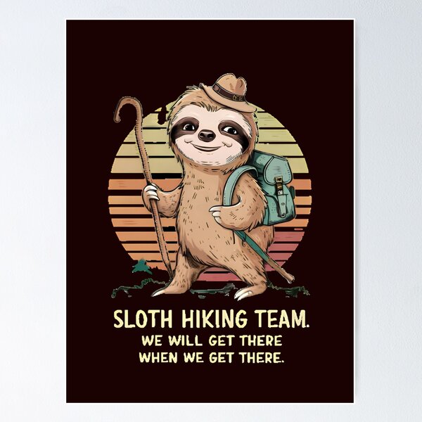 Item preview, sloth hiking team ,sloth hiking team we will get there when we get there,funny sloth designed and sold by venavar.