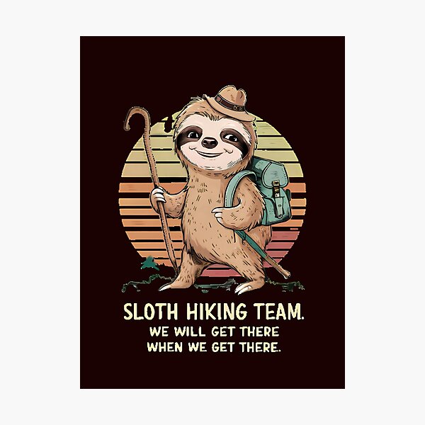 Item preview, sloth hiking team ,sloth hiking team we will get there when we get there,funny sloth designed and sold by venavar.