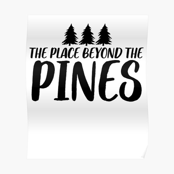 Poster The Place Beyond Pines Redbubble