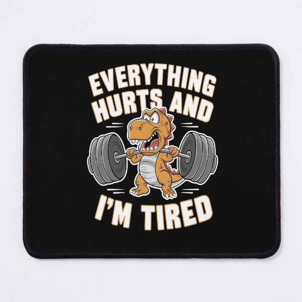 Item preview, Everything hurts and i'm tired designed and sold by JansenGS.