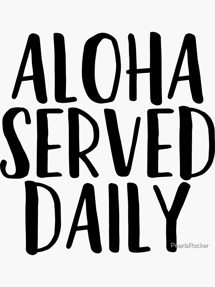 "Aloha Served Daily Hawaii Pride Born" Sticker by PearlsRocker