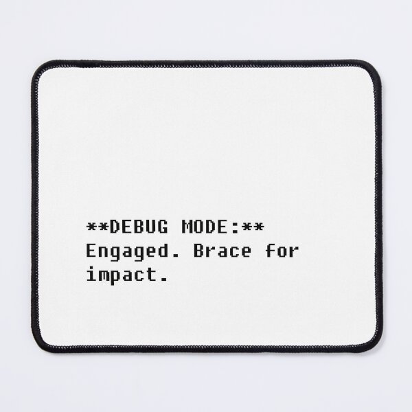 Item preview, Programmer's Humor: **DEBUG MODE:** Engaged. Brace for impact. designed and sold by SorryFrog.