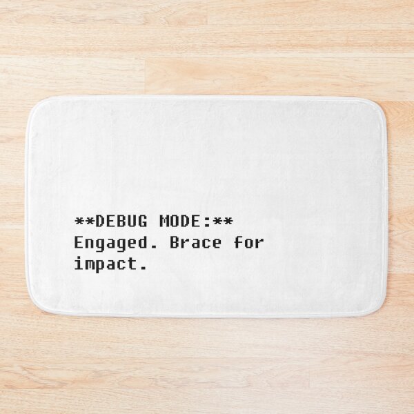 Item preview, Programmer's Humor: **DEBUG MODE:** Engaged. Brace for impact. designed and sold by SorryFrog.