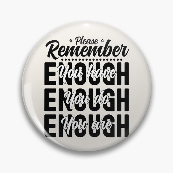 Item preview, Please Remember You Have Enough, You Do Enough, You Are Enough designed and sold by PearlMoonGrapes.
