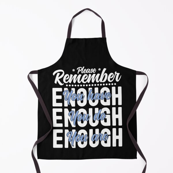 Item preview, Please Remember You Have Enough, You Do Enough, You Are Enough - Blue and Black designed and sold by PearlMoonGrapes.