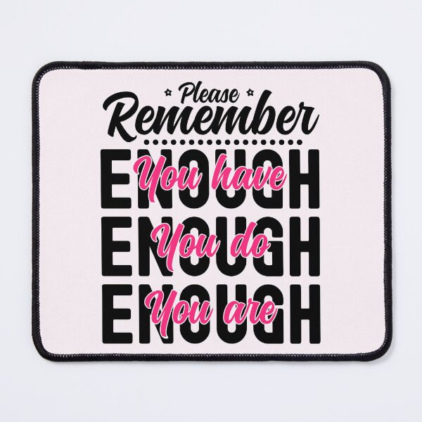 Item preview, Please Remember You Have Enough, You Do Enough, You Are Enough - Pink designed and sold by PearlMoonGrapes.