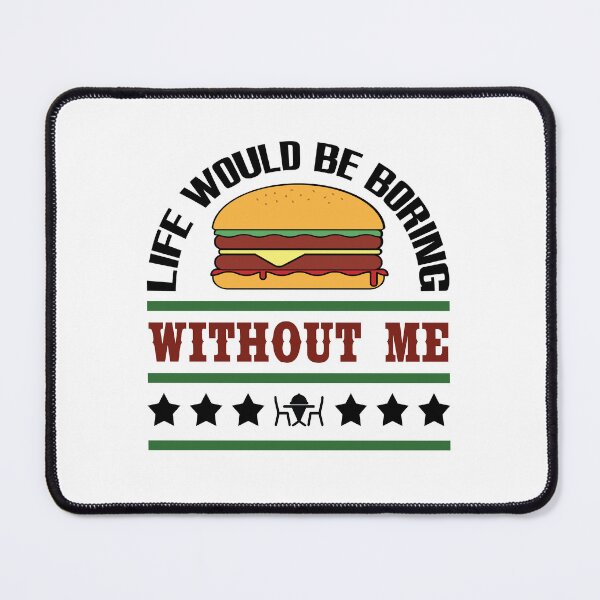 Item preview, Life Would Be Boring Without Cheeseburger 2 designed and sold by emhoteb.