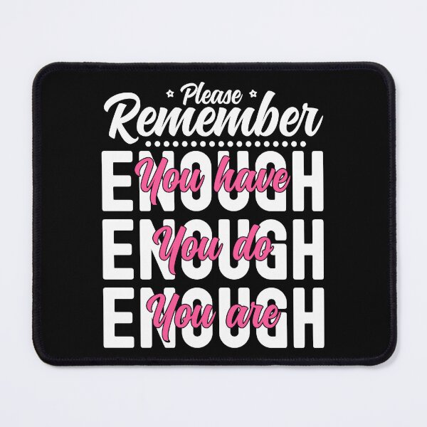 Item preview, Please Remember You Have Enough, You Do Enough, You Are Enough - Pink and Black designed and sold by PearlMoonGrapes.