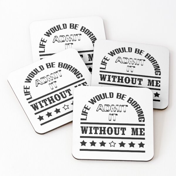 Item preview, Admit It Life Would Be Boring Without Me Cool designed and sold by emhoteb.