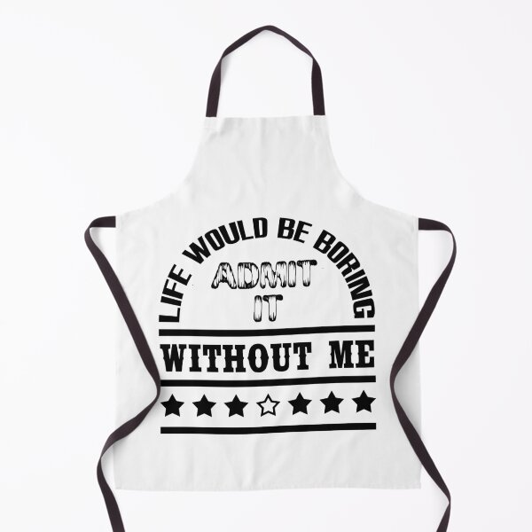 Item preview, Admit It Life Would Be Boring Without Me Cool designed and sold by emhoteb.