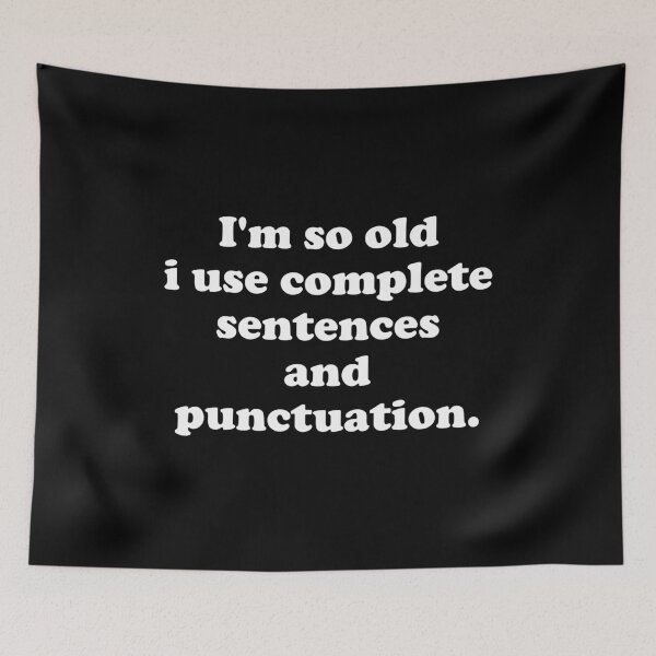 Item preview, I'm so old I use complete Sentences and punctuation. designed and sold by crenaviolena.