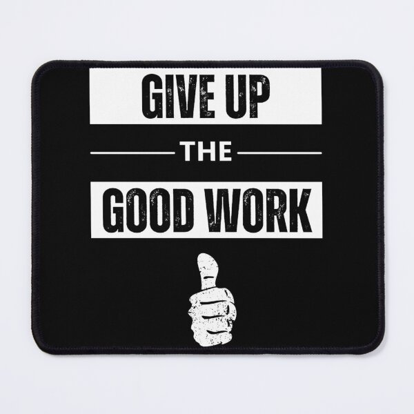 Item preview, Funny T-shirt | Give up the Good Work designed and sold by runeroge13.